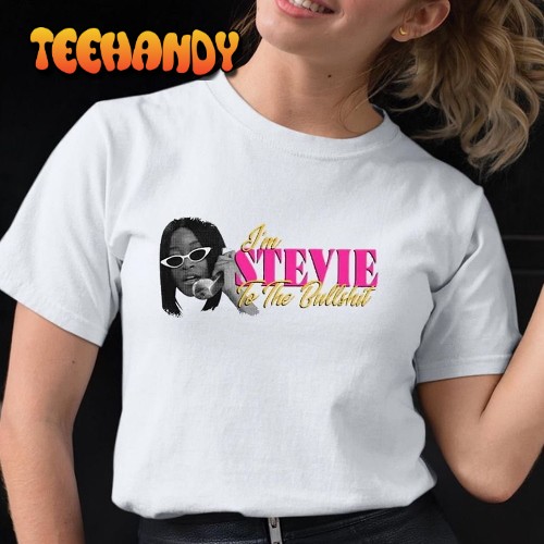 i’m stevie To The Bullshit T-shirt, Keke Palmer T Shirt