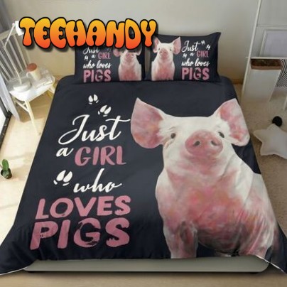 Just A Girl Who Loves Pig Bed Sheets Duvet Cover Bedding Sets