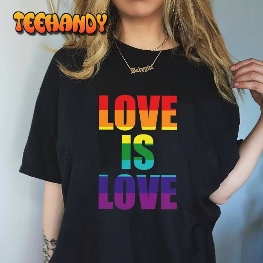 Love Is Love Gay Pride LGTB T-Shirt, LGBTQ Shirt, Love Is Love  Shirt