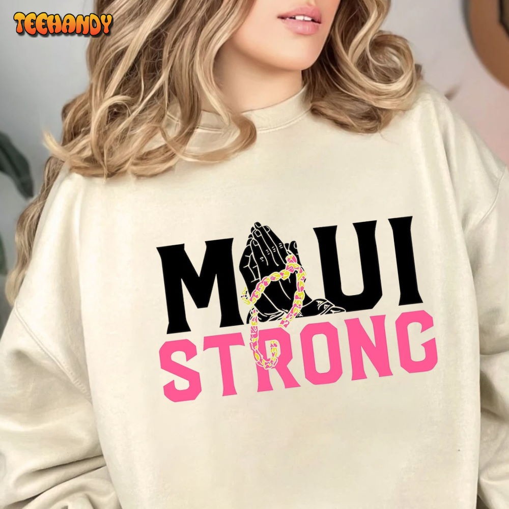 Maui Strong Shirt, Pray for Maui T-shirt Sweashirt