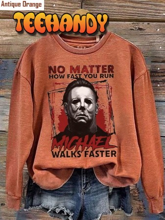Michael Myers walking faster Shirt, Horror Film fan shirt, Sweashirt