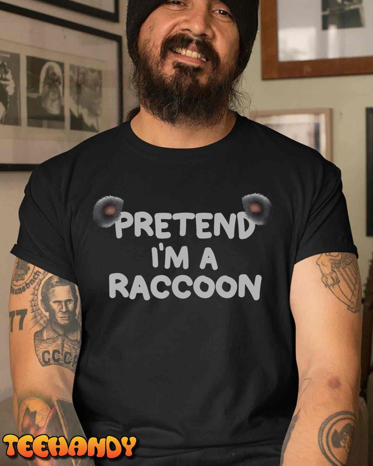 pretend i’m a raccoon, funny Lazy costume party halloween T-Shirt