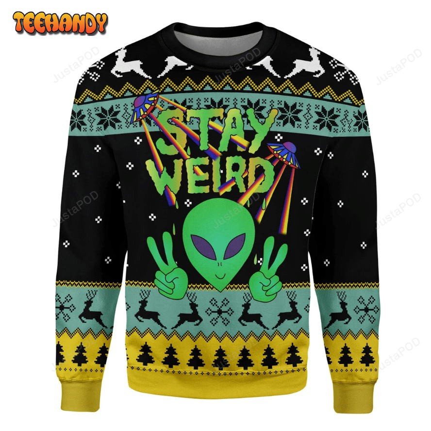 Stay Weird Alien Ugly Christmas Sweater, All Over Print Sweatshirt, Ugly Sweater