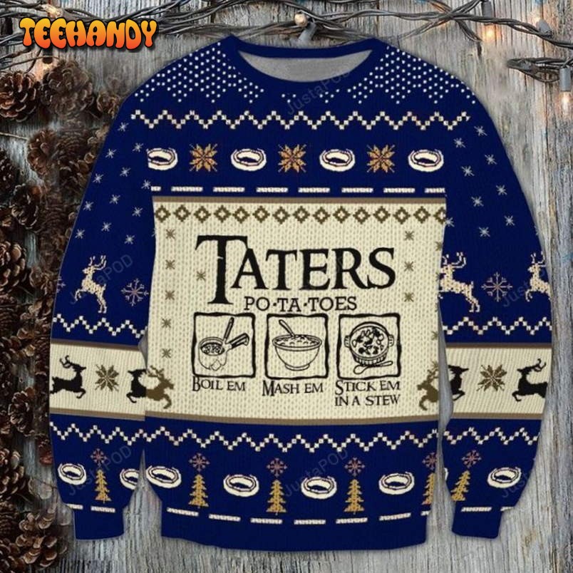 Taters Potatoes Boil Em Mash Em Stick Em In A Stew LOTR 3D Ugly Sweater