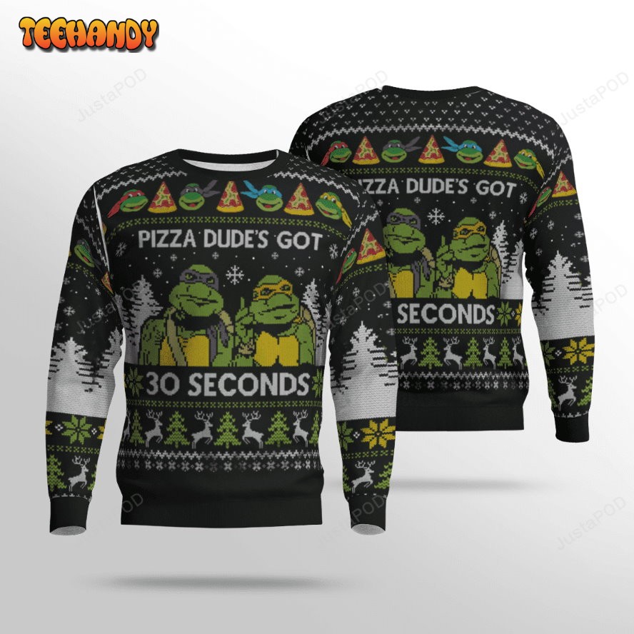 Teenage Mutant Ninja Turtles Pizza Dudes Got 30 Seconds Ugly Sweate