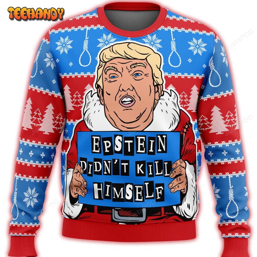 Trump Epstein Didnt Kill Himself Premium Ugly Sweater, Ugly Sweater