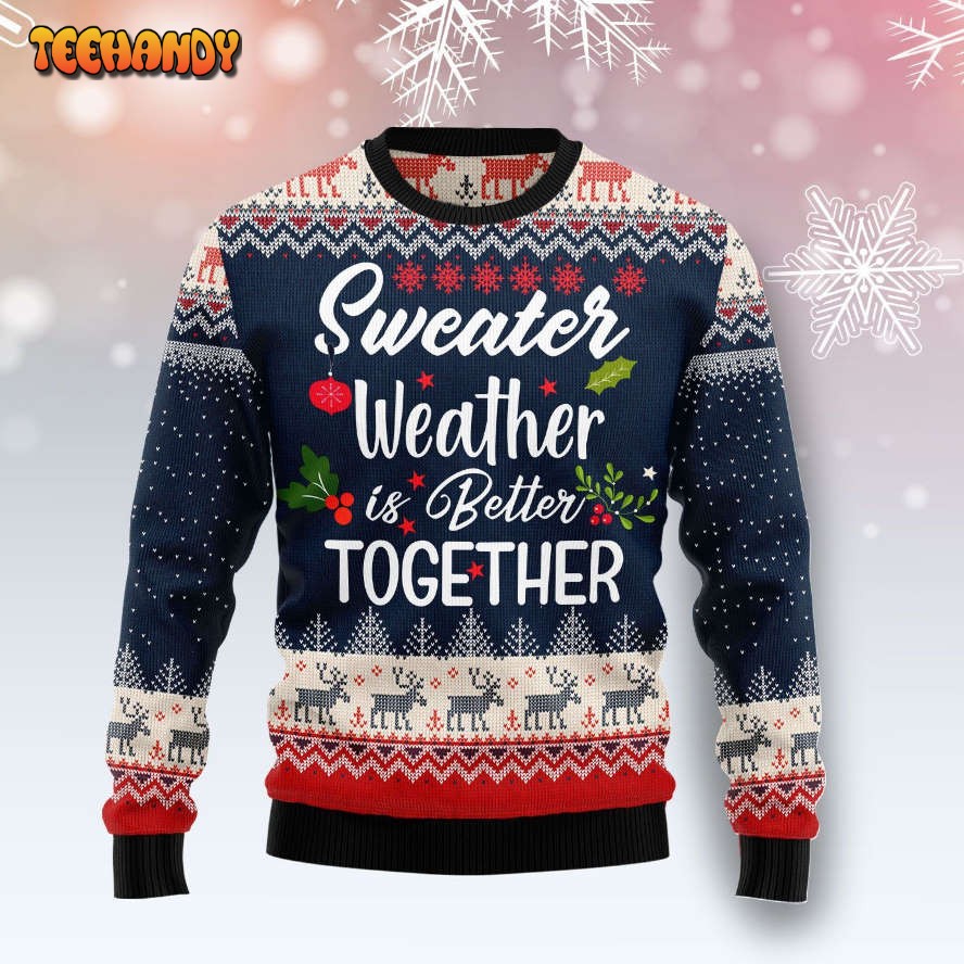 Weather is Better Together Ugly Christmas Sweater, All Over Print Sweatshirt