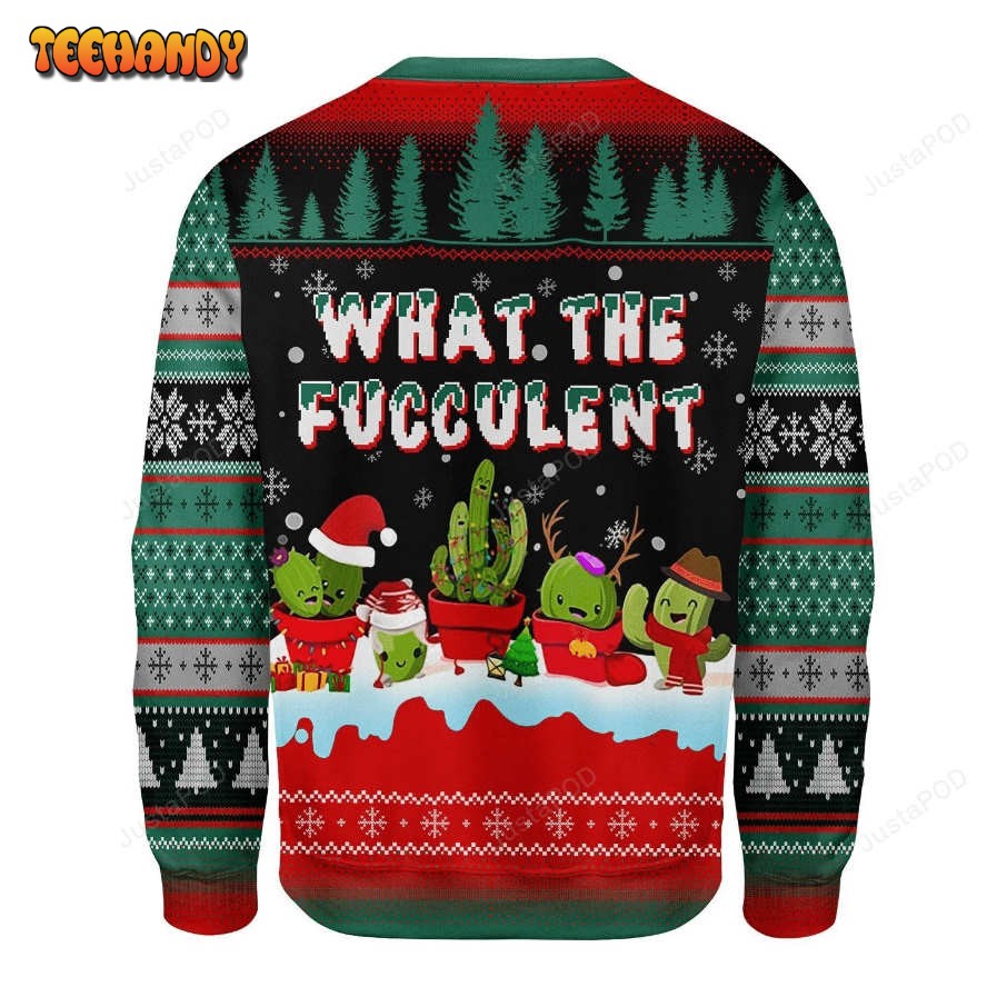 What The Fucculent Cactus Ugly Christmas Sweater, All Over Print Sweatshirt