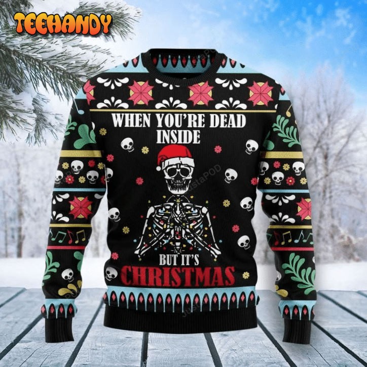 When You’re Dead Inside But It’s Christmas Skeleton Ugly Christmas Sweater