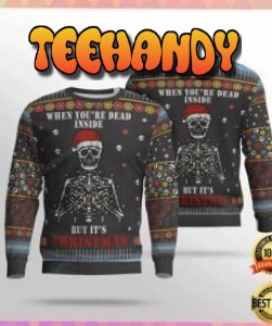 When Youre Dead Inside But Its Christmas Ugly Christmas Sweater, Ugly Sweater