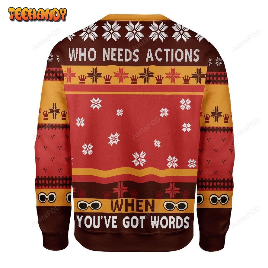 Who Needs Actions When You’ve Got Words Ugly Christmas Sweater, Ugly Sweater