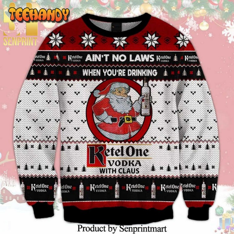 Aint No Law When Youre Drinking Ketel One Vodka Ugly Sweater