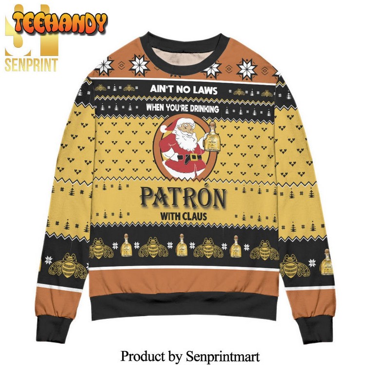 Ain’t No Laws When You’re Drinking Patron Ugly Christmas Sweater