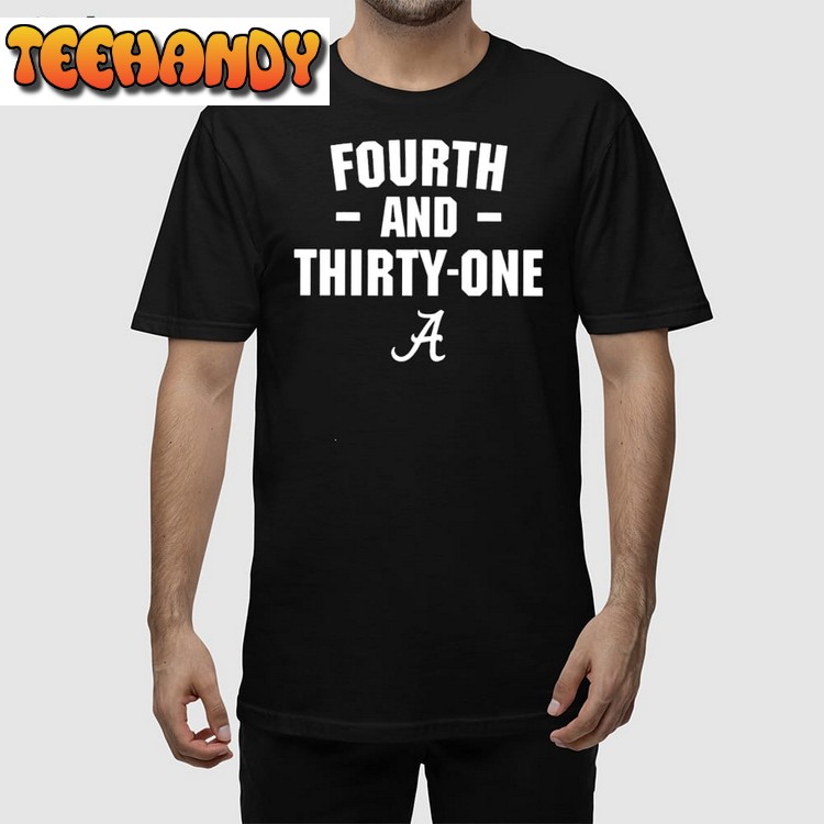 Alabama Fourth And Thirty-One T Shirt Sweatshirt