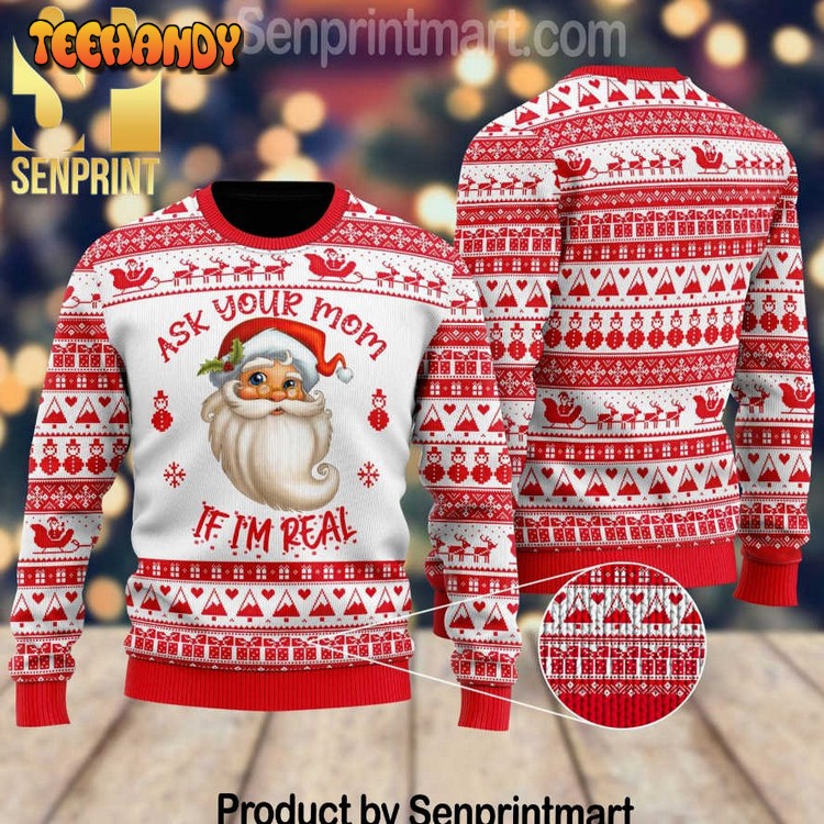 Ask Your Mom If Im Real Santa Claus Chirtmas Gifts Full Sweater
