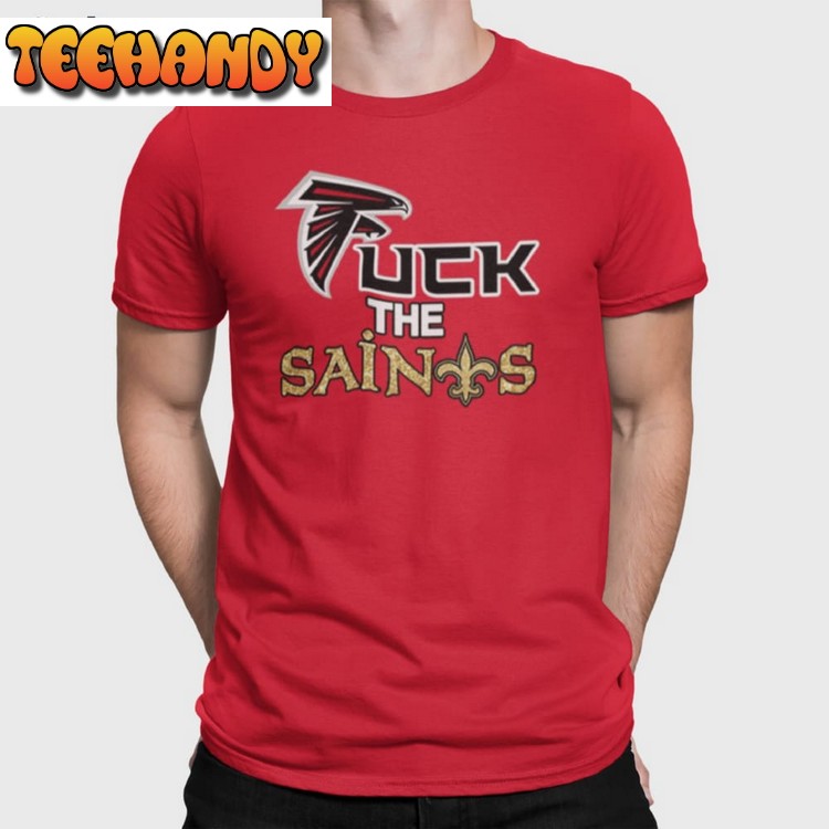 Atlanta Falcons Fuck The Saints T Shirt Sweatshirt