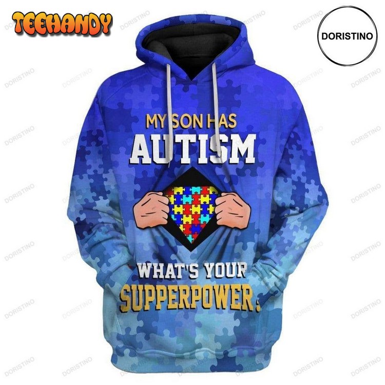 Autism My Son Has Autism Whats Your Supperpower 3d Hoodie