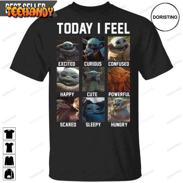 Baby Yoda Today I Feel The Mandalorian Unisex T Shirt Sweatshirt