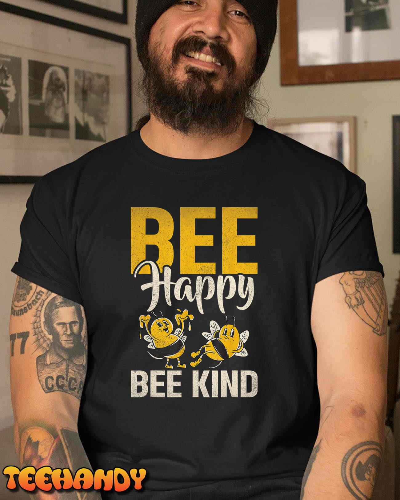 Bee Happy Bee Kind Bee T-Shirt Sweatshirt