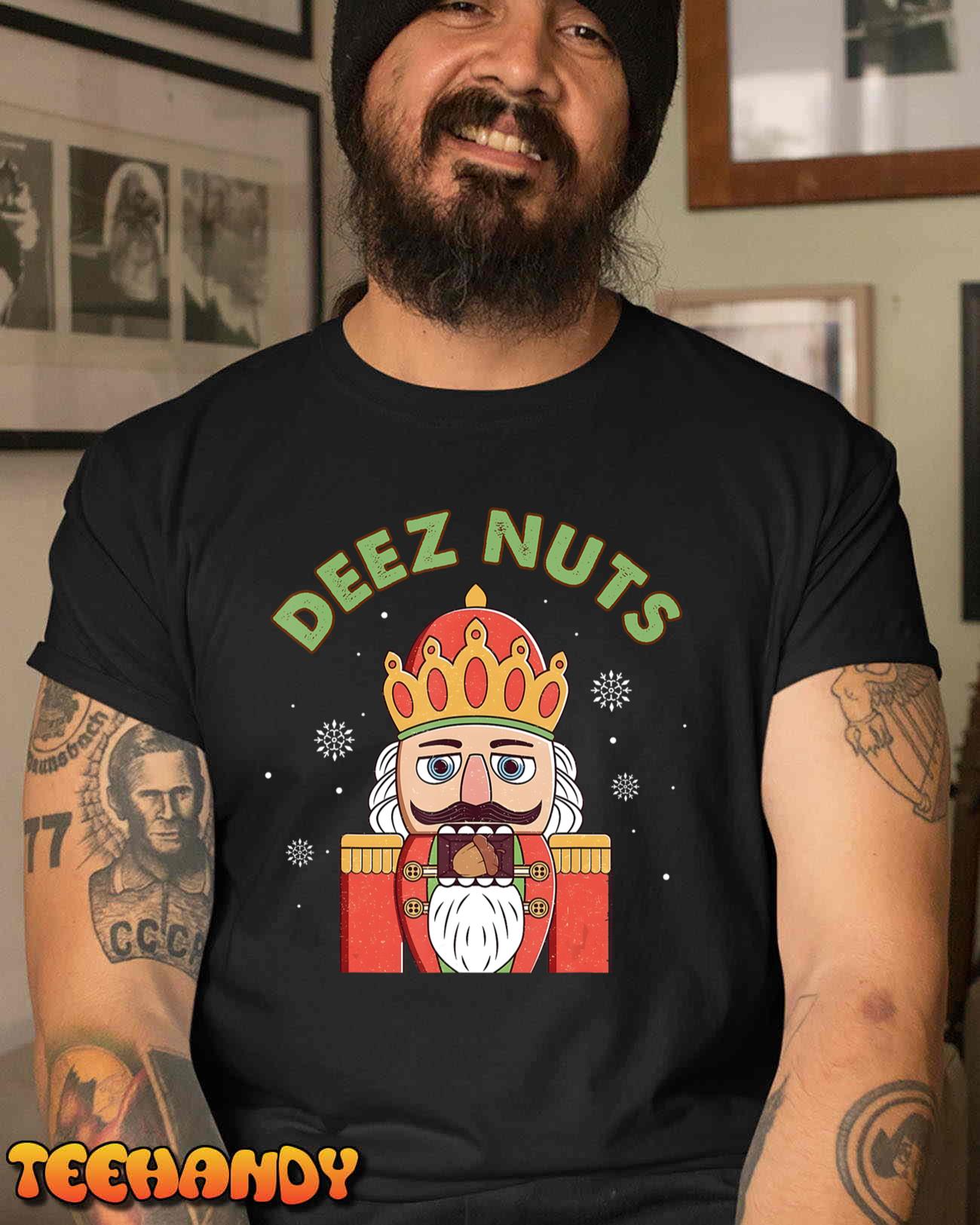 Deez Nuts Nutcracker Nut Shirt Men Women Funny Christmas Pjs T-Shirt