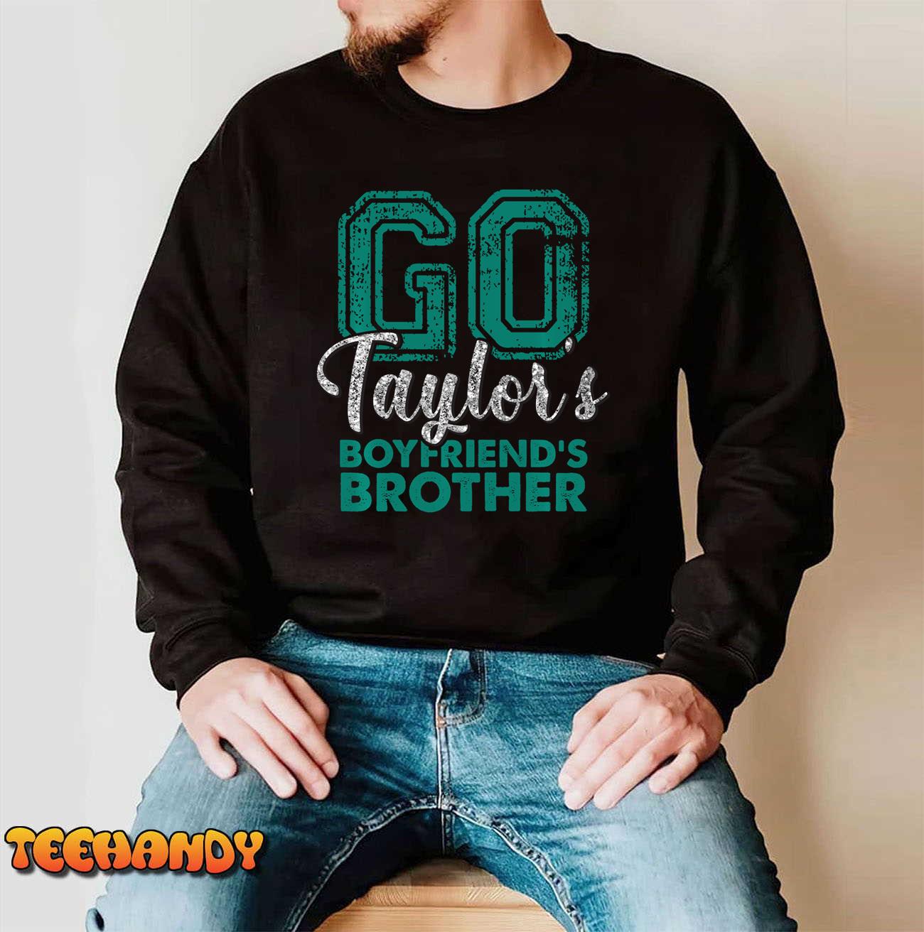 Go Taylor’s Boyfriend’s Brother Funny Cute Sweatshirt