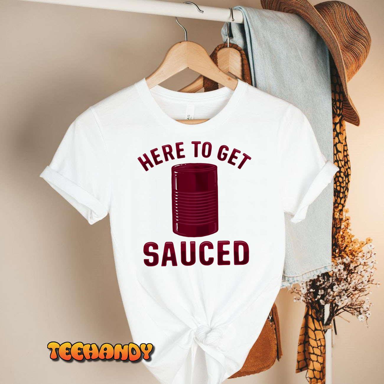 Here To Get Sauced Funny Cranberry Sauce Thanksgiving Food Sweatshirt