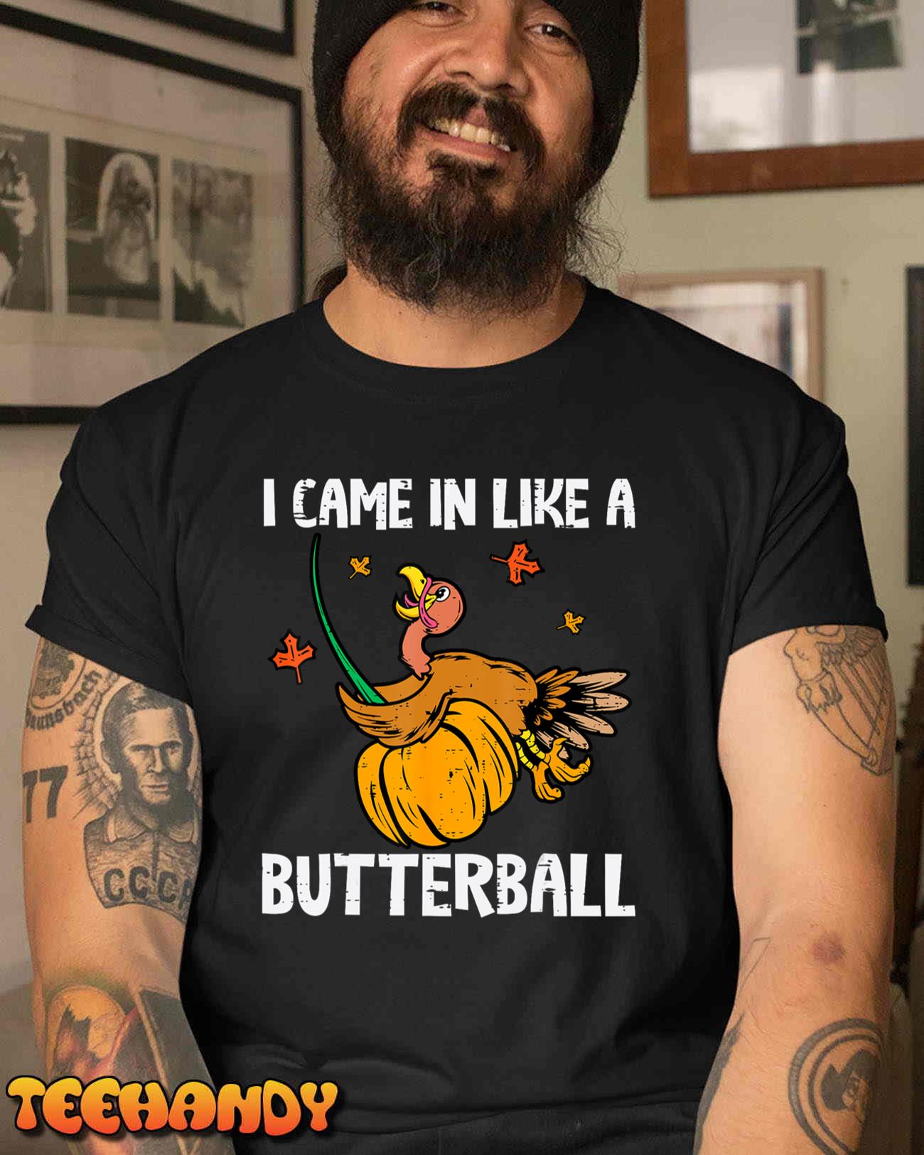 I Came In Like A Butterball Funny Turkey Thanksgiving T-Shirt Sweatshirt