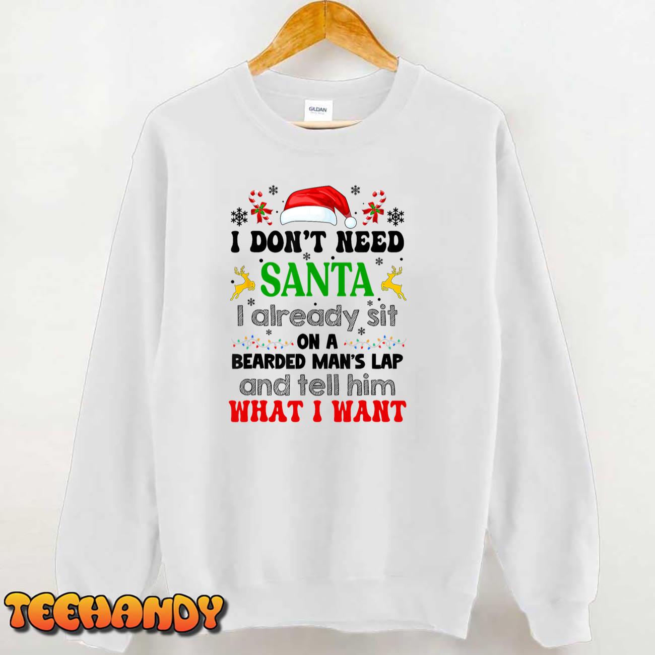 I Don’t Need Santa I Already Sit On A Bearded Man’s Lap T-Shirt