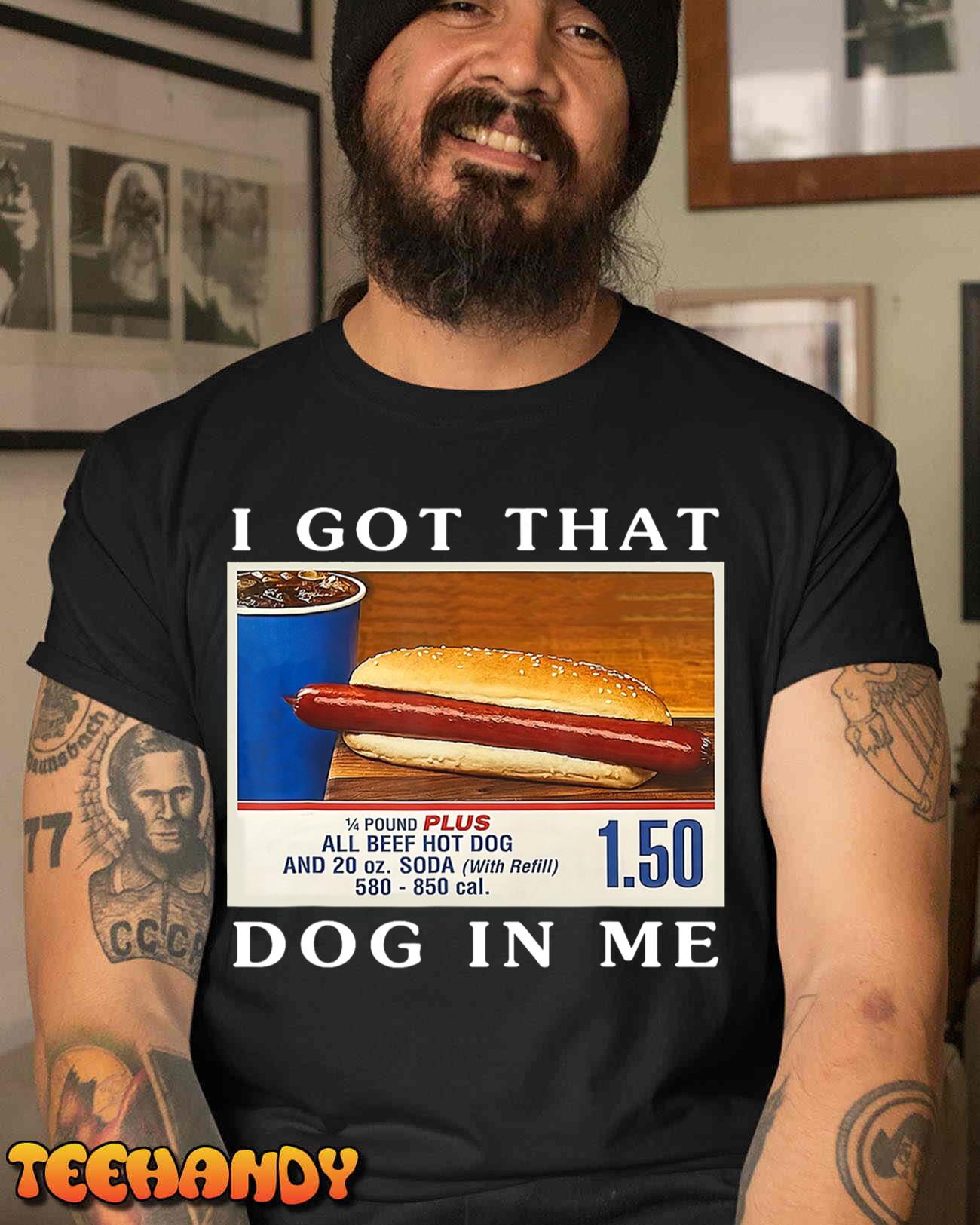 I Got That Dog In Me, Funny Hot Dogs Combo T-Shirt