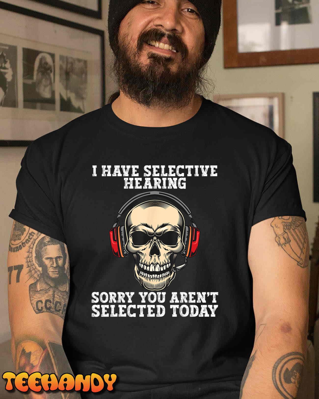 I Have Selective Hearing cool funny Skull design headphones T-Shirt