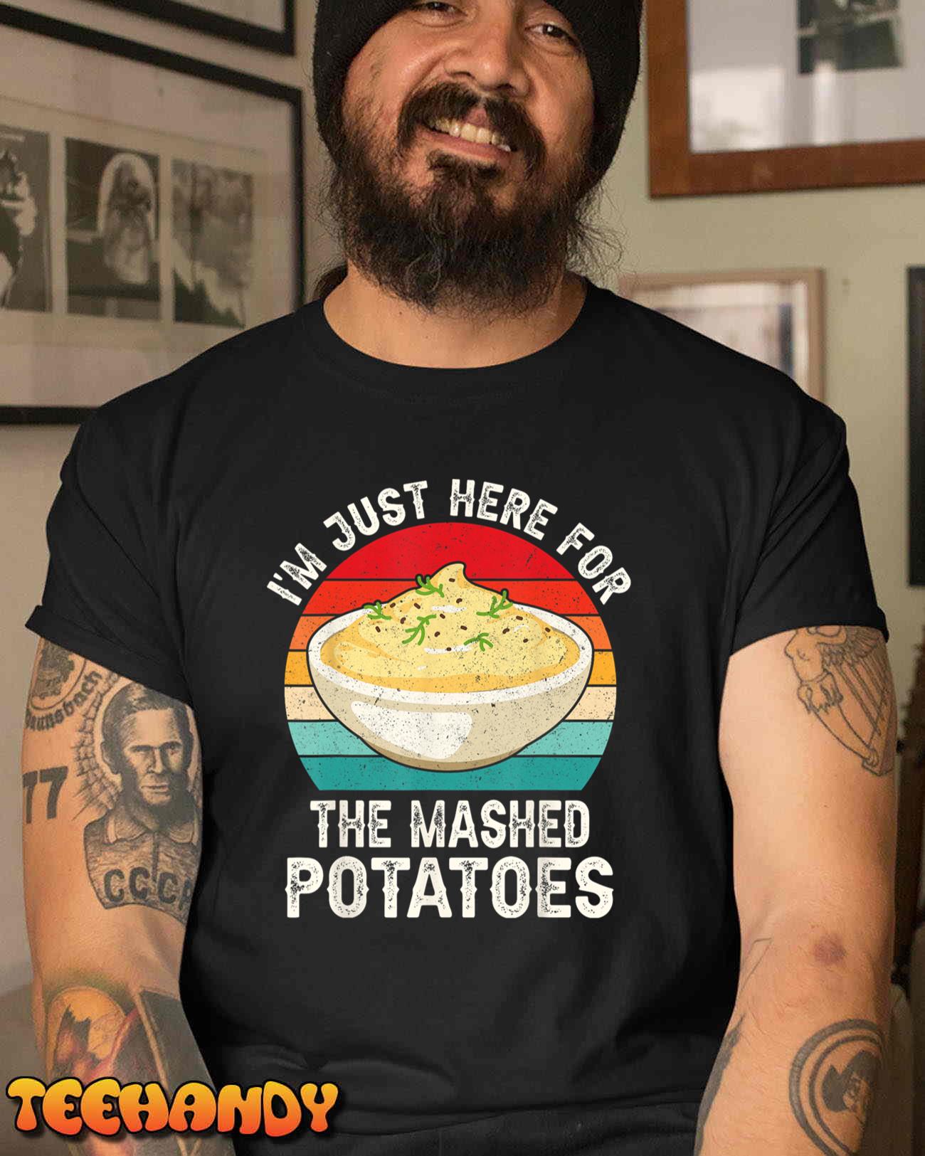 I’m Just Here For The Mashed Potatoes Funny Women’s Men’s T-Shirt