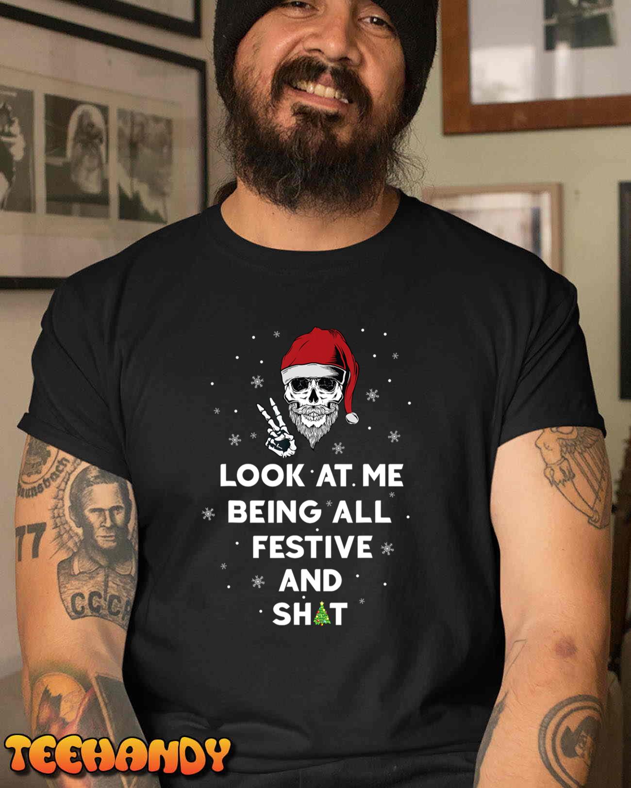 Look At Me Being All Festive And Shits Humorous Xmas 2024 T-Shirt