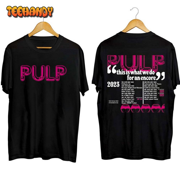 PULP This is What We Do for an Encore Tour 2023 T Shirt Sweatshirt