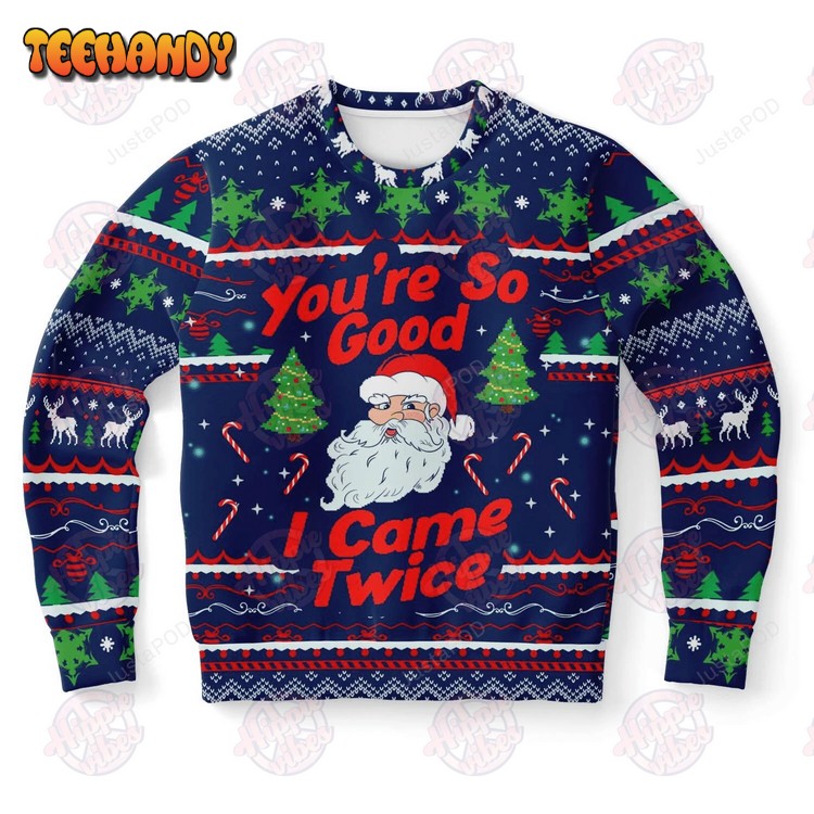 Santa Clause You’re So Good I Came Twice Ugly Christmas Sweater