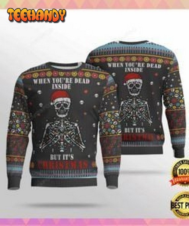 Skeleton When Youre Dead Inside But Its Christmas Ugly Sweater