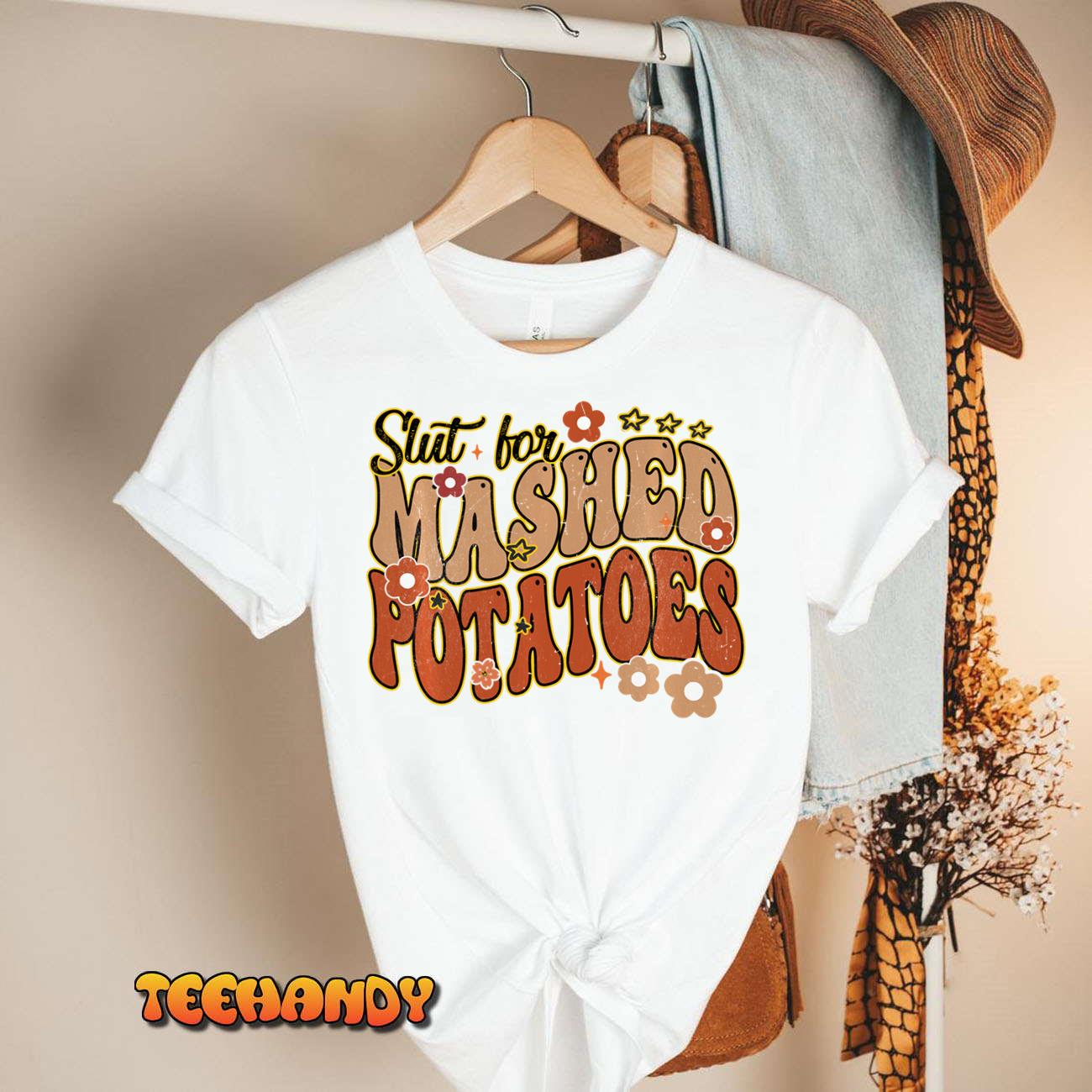 Thanksgiving Groovy Slut For Mashed Potatoes Men Women Sweatshirt