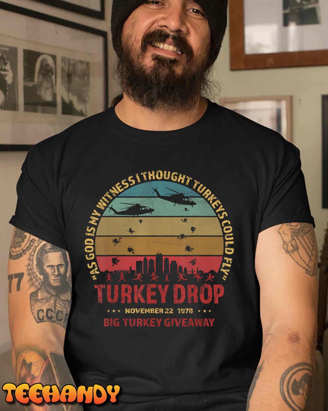 Thanksgiving Turkey Drop As God Is My Witness Turkeys Fly T-Shirt