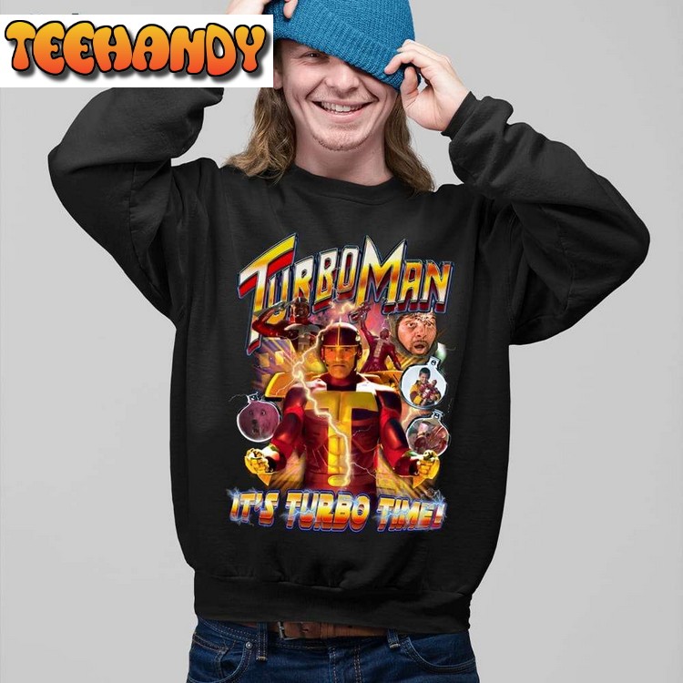 Turbo Man It’s Turbo Time T Shirt Sweatshirt