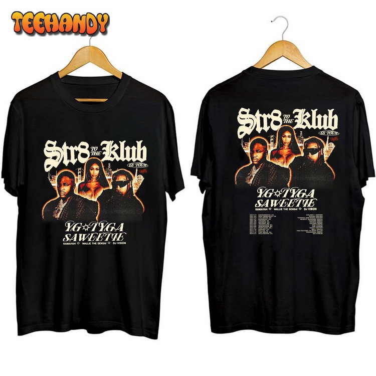 YG, Tyga & Saweetie North American Str8 To The Klub Tour T Shirt Sweatshirt