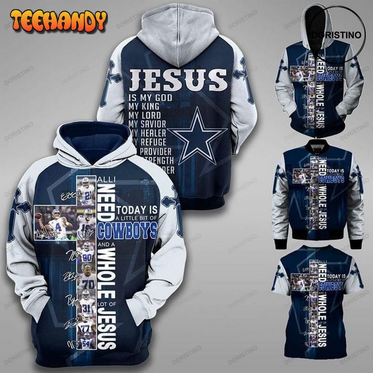 All I Need Today Is Little Bit Dallas Cowboys And Whole Lots Of Jesus Pullover 3D Hoodie