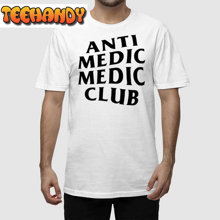 Anti Medic Medic Club Unisex T Shirt