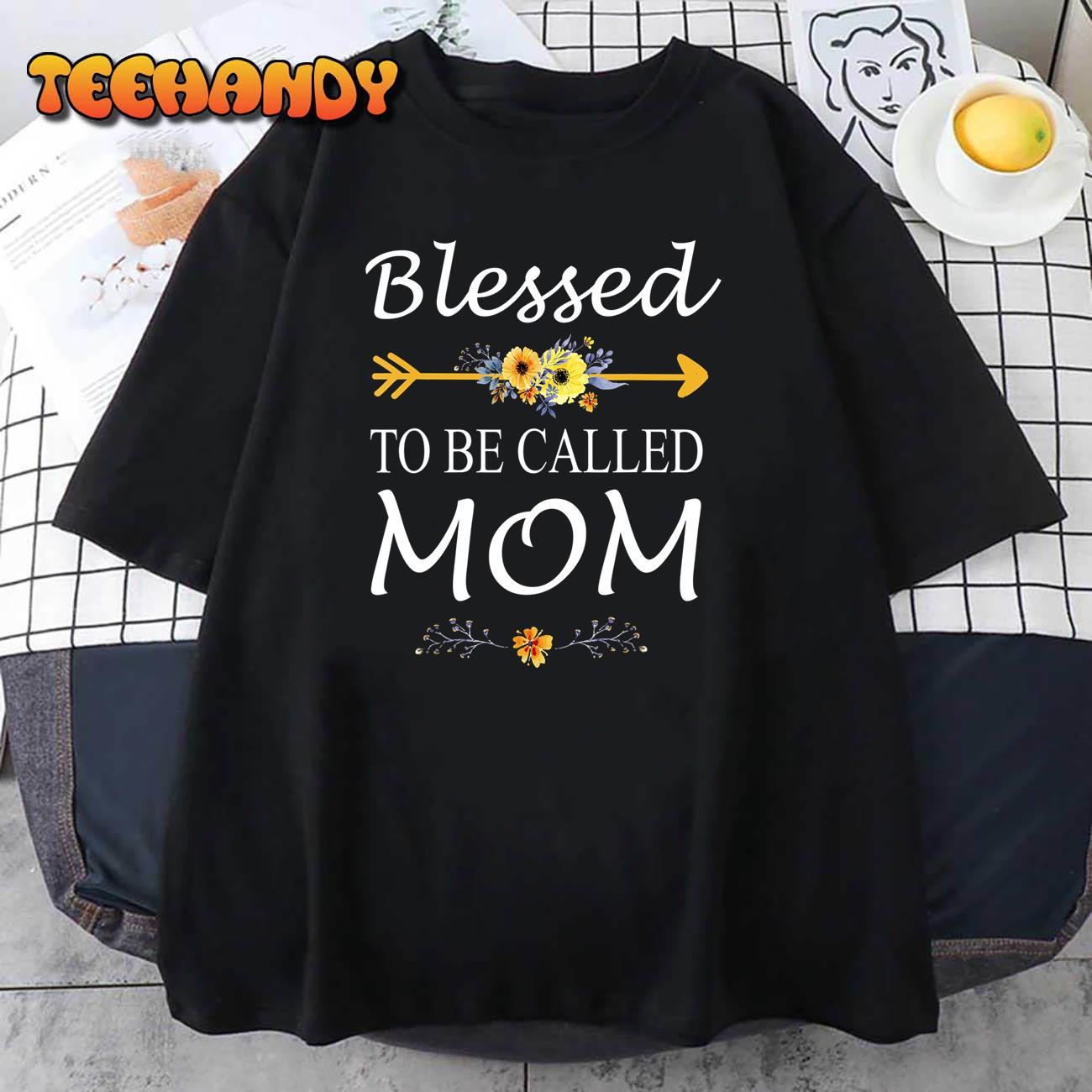 Blessed To Be Called Mom-Floral Lover Birthday Mothers Day T-Shirt