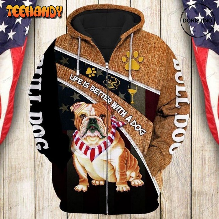 Bull Dog Life Is A Better With A Dog Awesome Pullover 3D Hoodie