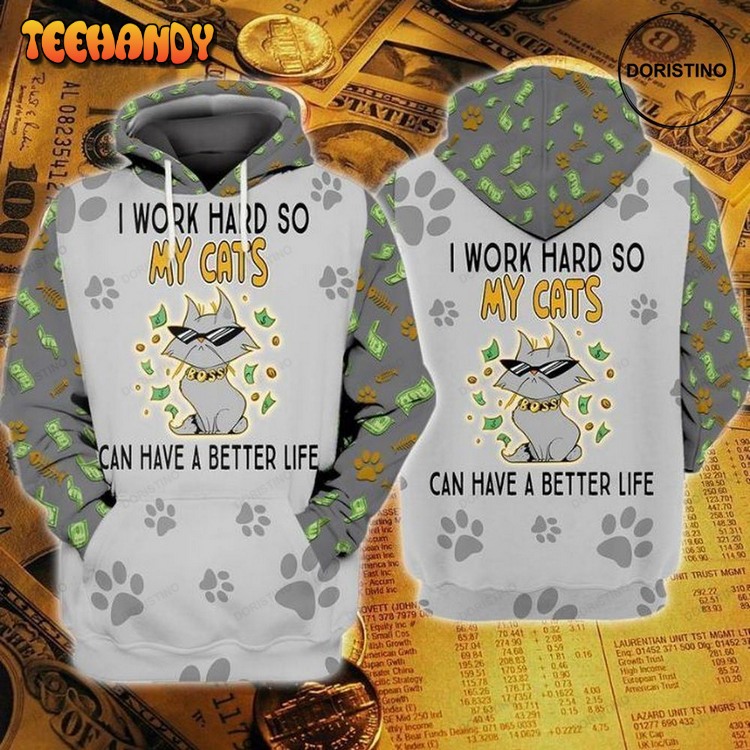 Cats I Work Hard So My Cats Can Have A Better Life Pullover 3D Hoodie