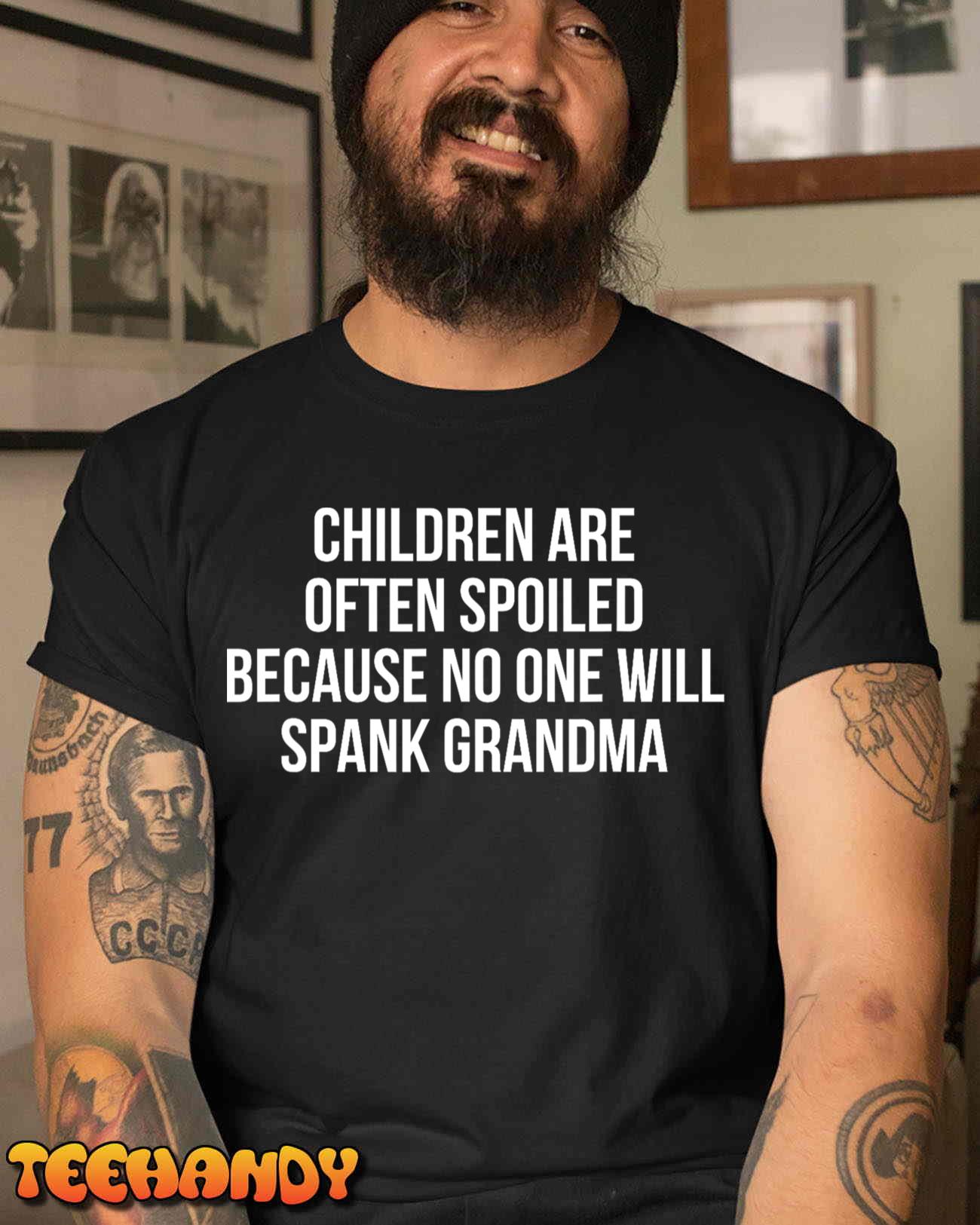 Children Are Often Spoiled Because No One Will Spank Grandma T-Shirt