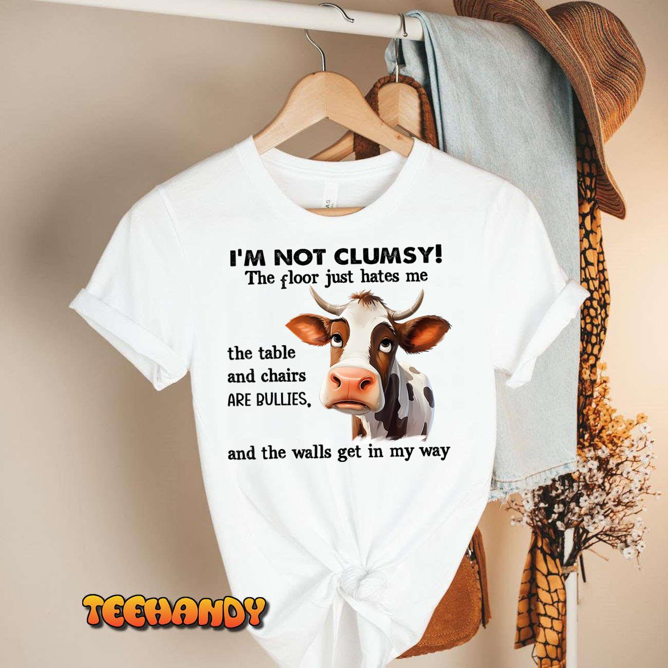 Cow I’m Not Clumsy The Floor Just Hates Me The Table T-Shirt