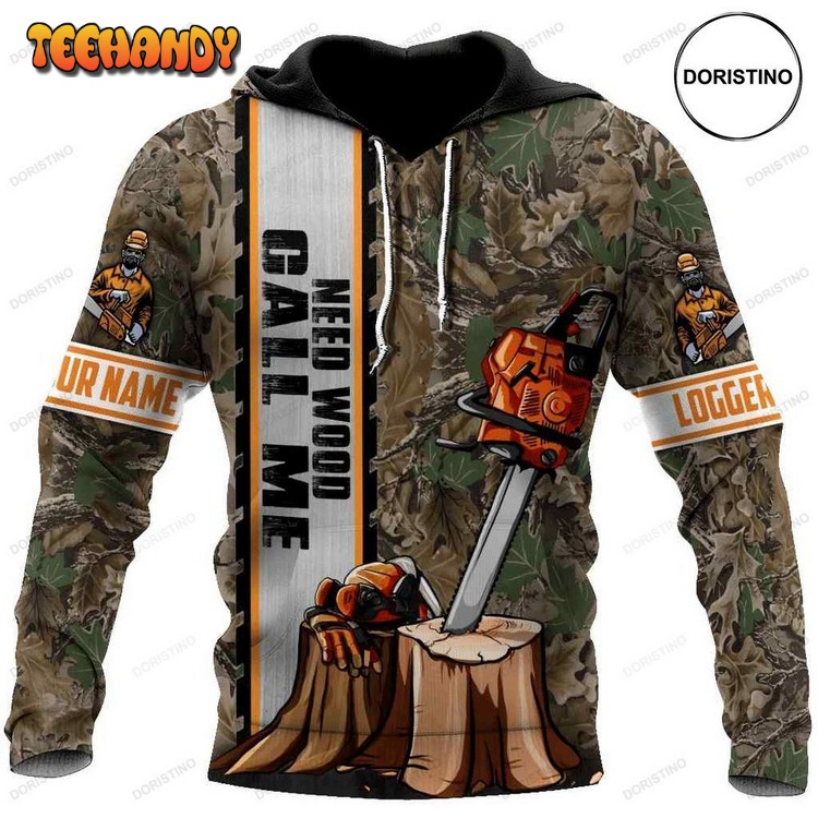 Customize Name Chainsaw Need Wood Call Me Pullover 3D Hoodie