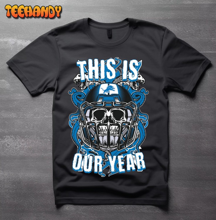Detroit Lions NFL ‘This Is Our Year’ Skull Helmet Shirt