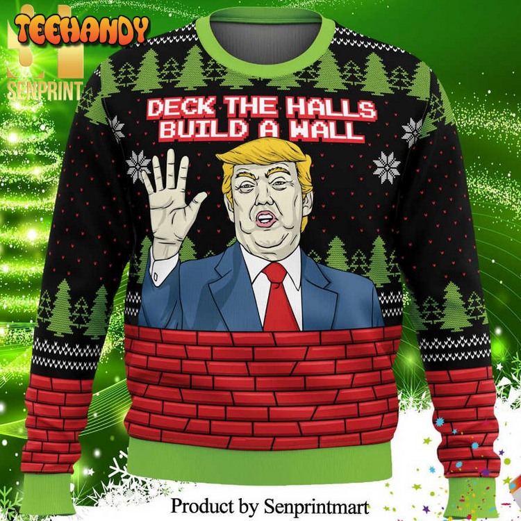 Donald Trump Deck The Halls Build A Wall Ugly Xmas Sweater