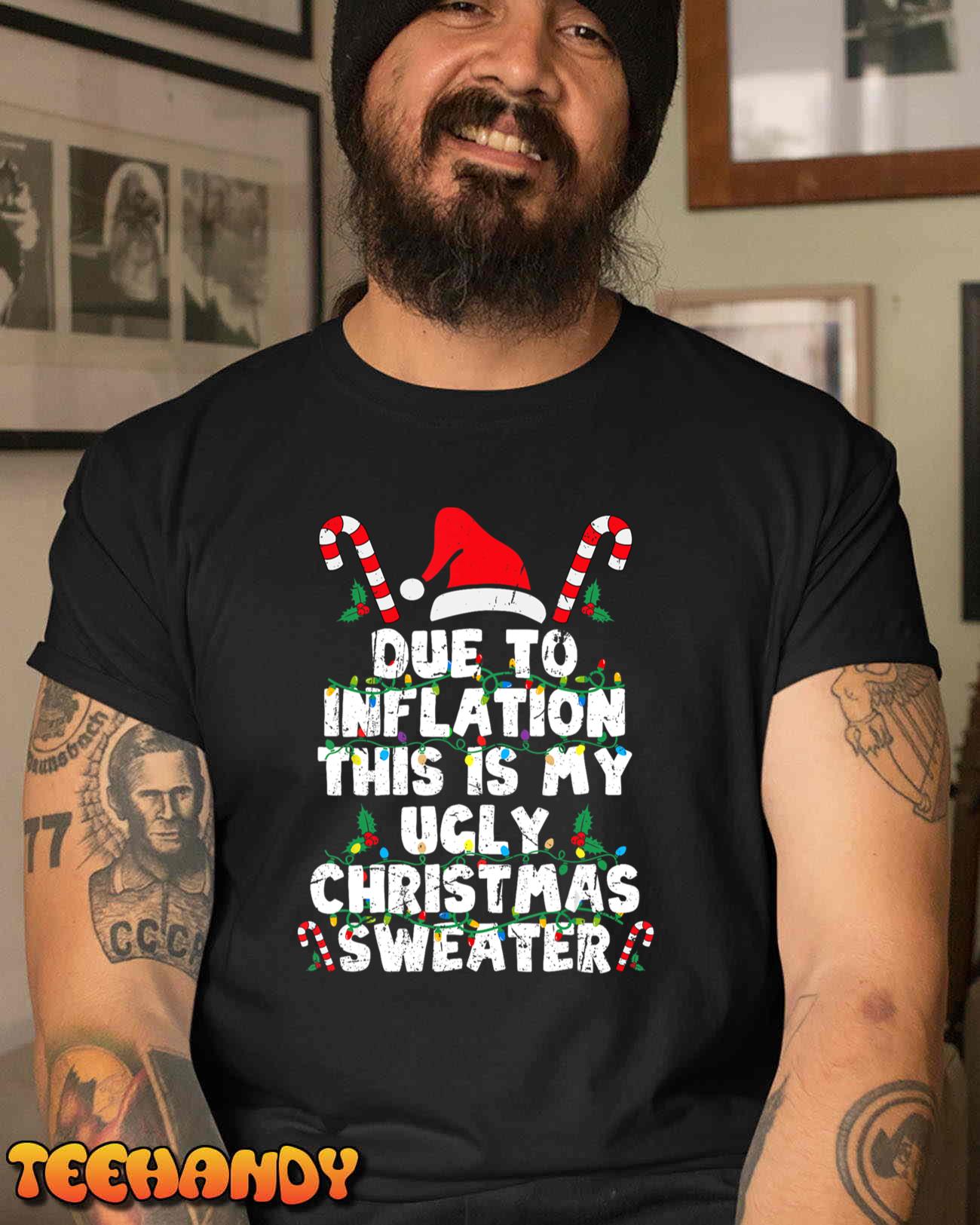 Due to Inflation This is My Ugly Sweater Funny Christmas T-Shirt Sweatshirt